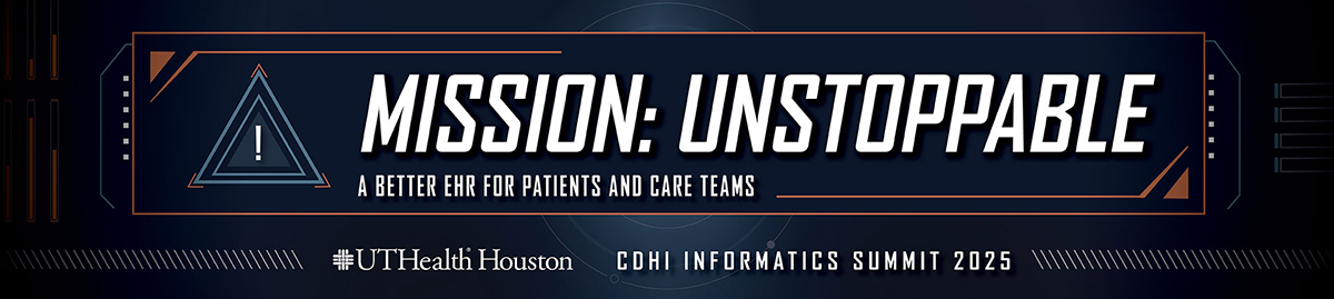 UTHealth Houston Center for Digital Healthcare Innovation (CDHI) Informatics Summit